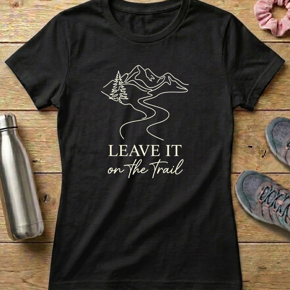 Leave It On The Trail Women's T-shirt