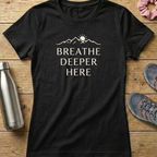 Breathe Deeper Here Women's T-shirt