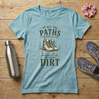 Of All The Paths You Take In Life Women's Relaxed T-Shirt