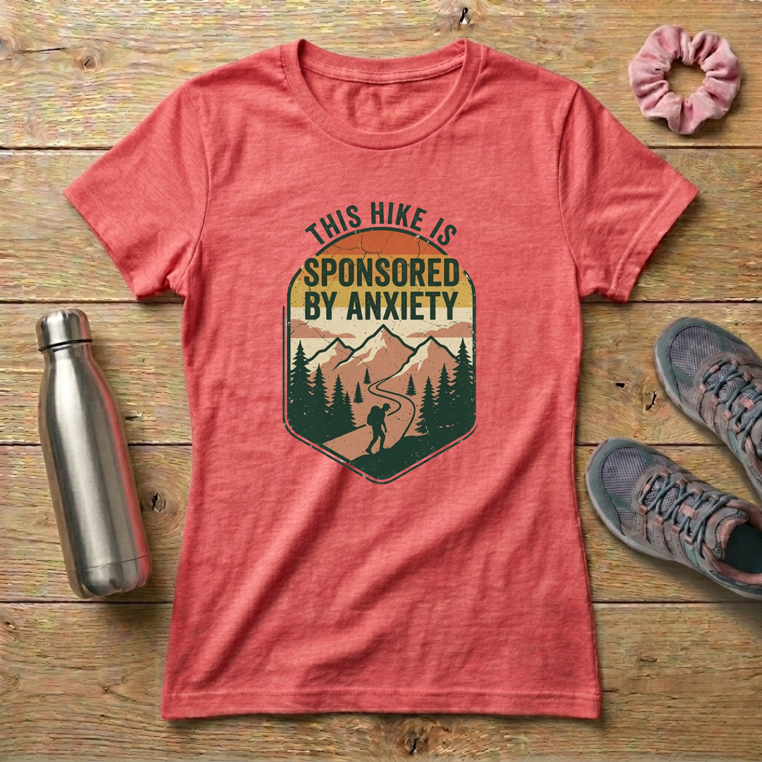 This Hike Is Sponsored By Anxiety Women's Relaxed T-Shirt