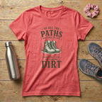 Of All The Paths You Take In Life Women's Relaxed T-Shirt