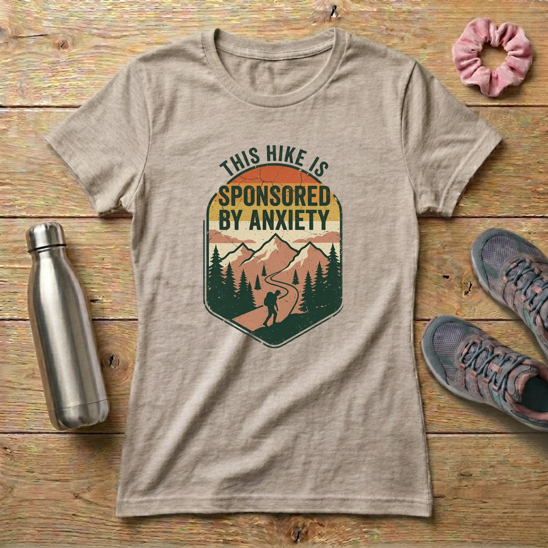 This Hike Is Sponsored By Anxiety Women's Relaxed T-Shirt