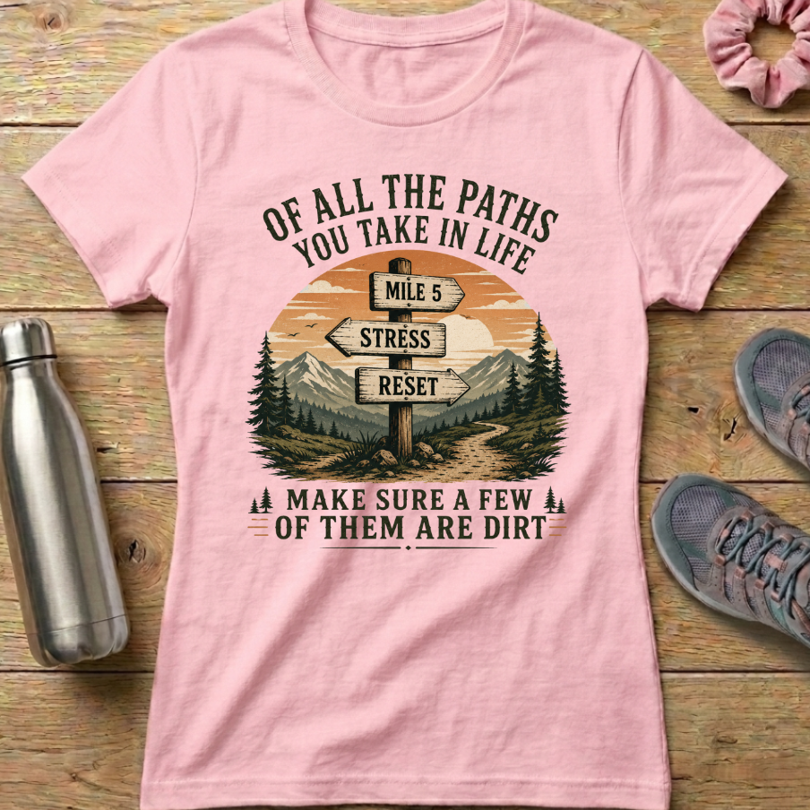 Of All The Paths You Take In Life...Signpost Women's T-shirt