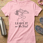 Leave It On The Trail Women's T-shirt