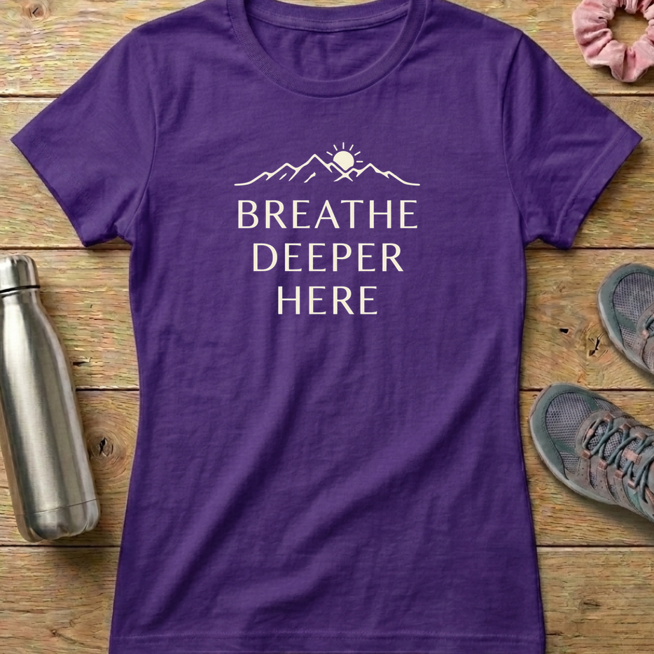 Breathe Deeper Here Women's T-shirt